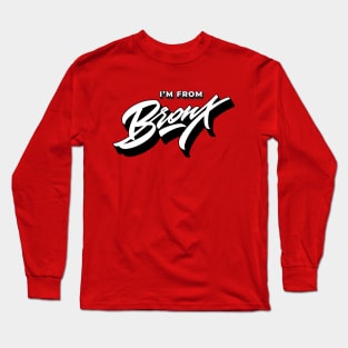 I'M FROM BRONX Long Sleeve T-Shirt